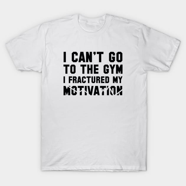 I Can't Go To The Gym T-Shirt by VectorPlanet